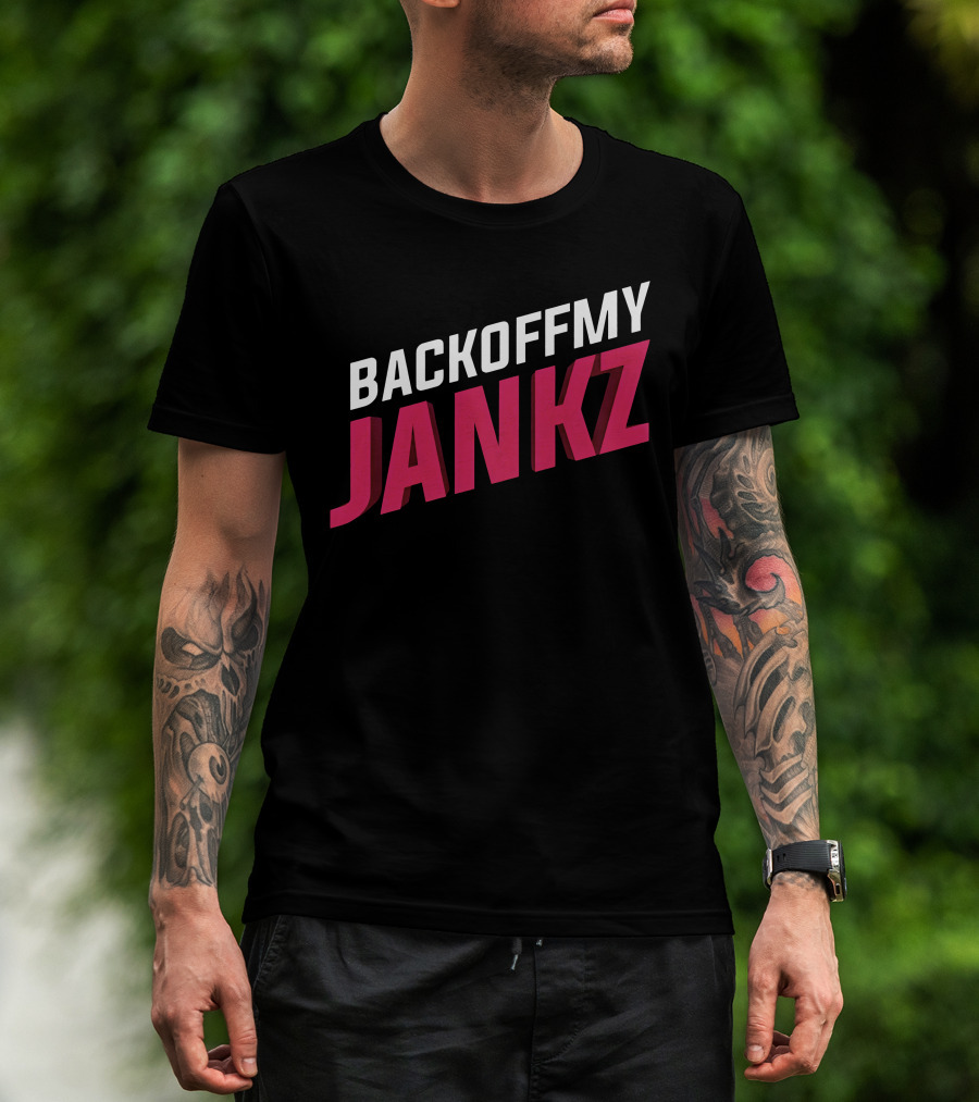BACKOFFMY JANKZ Shop The Jankz BacKoFFmyJanKz Merch Store T-Shirt