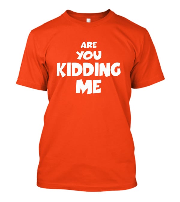 Are You Kidding Me Zam Fam Shirt T-Shirt