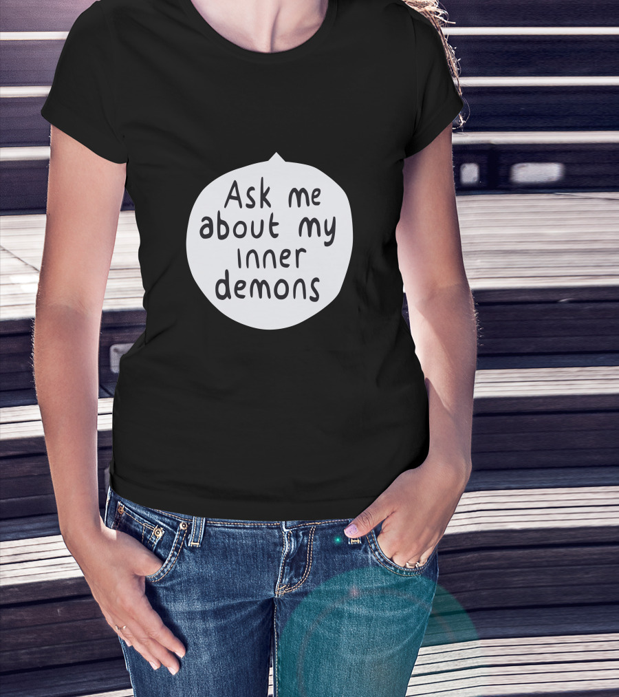 Ask Me About My Inner Demons Speech Bubble T-Shirt