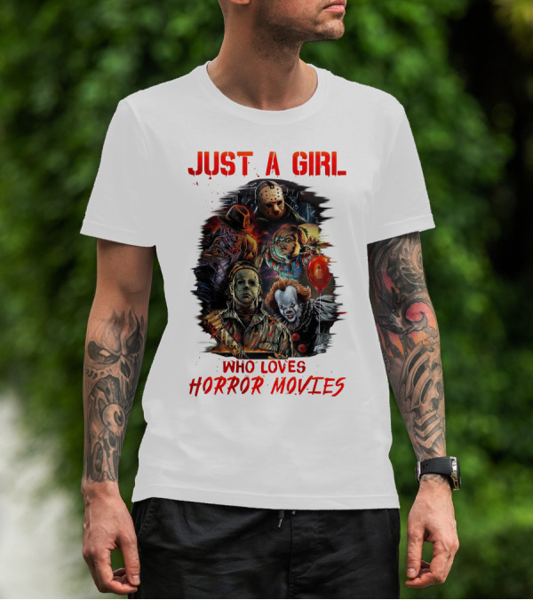 JUST A GIRL WHO LOVES HORROR MOVIES Freddy Jason Chucky Michael Myers Pennywise T-Shirt