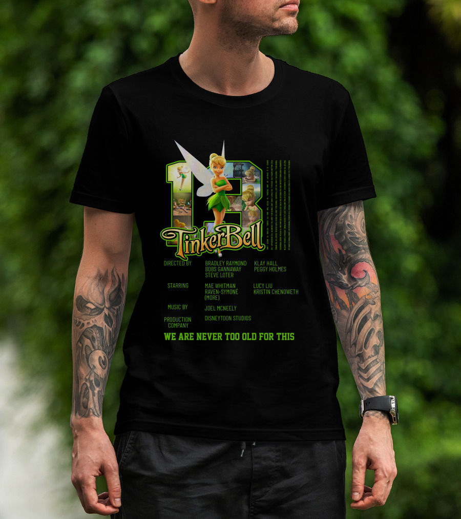 Tinker Bell 13 We Are Never Too Old For This Disneytoon Studios T-Shirt