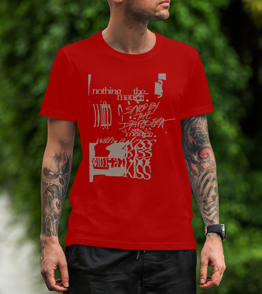 Nothing The Matter Saved By The Driver Era With A Kiss T-Shirt
