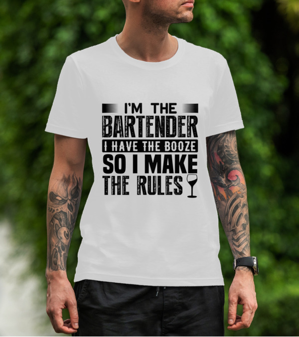 I'm The Bartender I Have The Booze So I Make The Rules Wine Glass T-Shirt