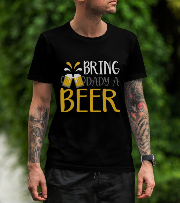 Bring Dady A Beer With Toasting Mugs And Splashing Foam T-Shirt