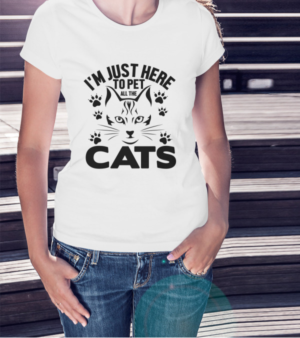 I'M JUST HERE TO PET ALL THE CATS PAW PRINTS CAT FACE T-Shirt