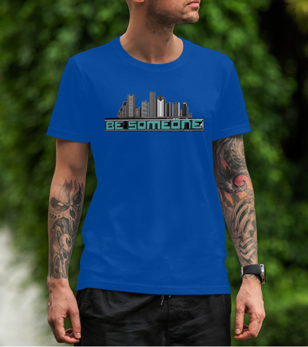 Be Someone Houston Skyline Motivational Phrase T-Shirt