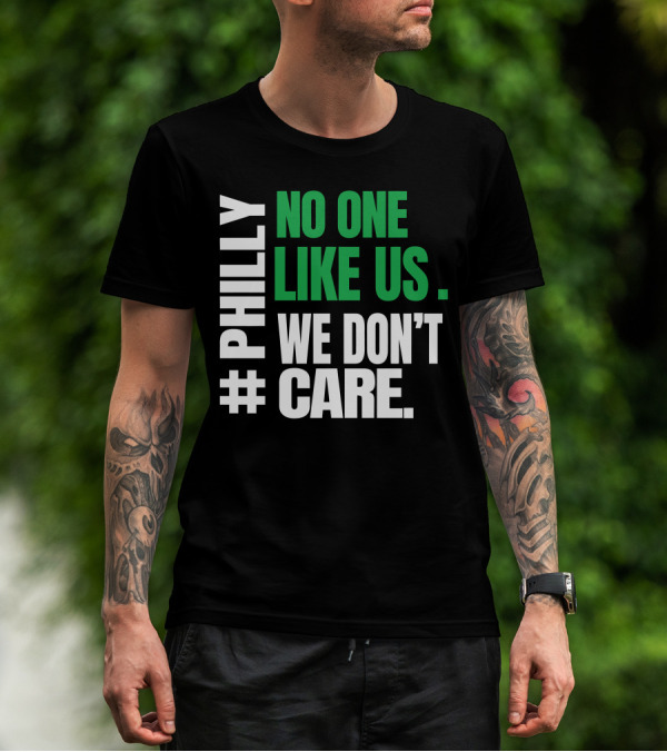 PHILLY No One Likes Us We Don't Care T-Shirt