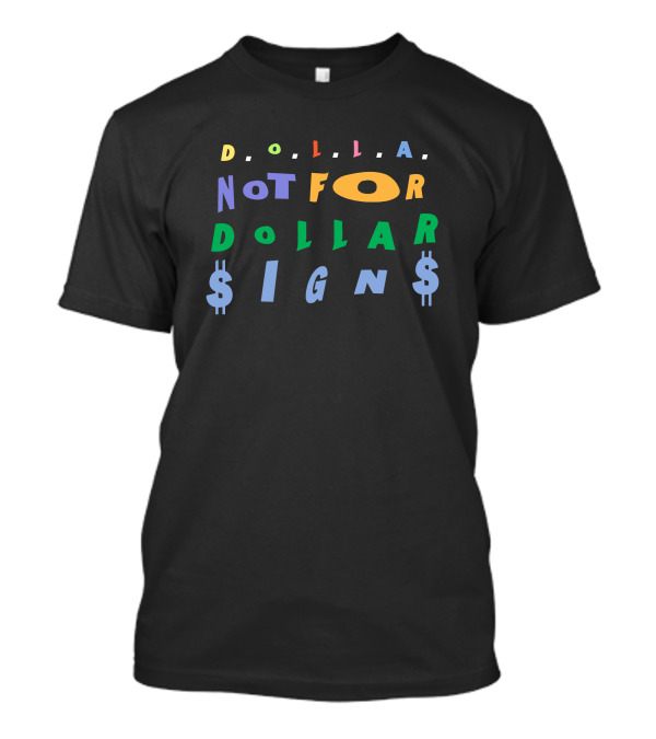 D.O.L.L.A. Not For Dollar Signs Bigdollamerch Damian Lillard T-Shirt