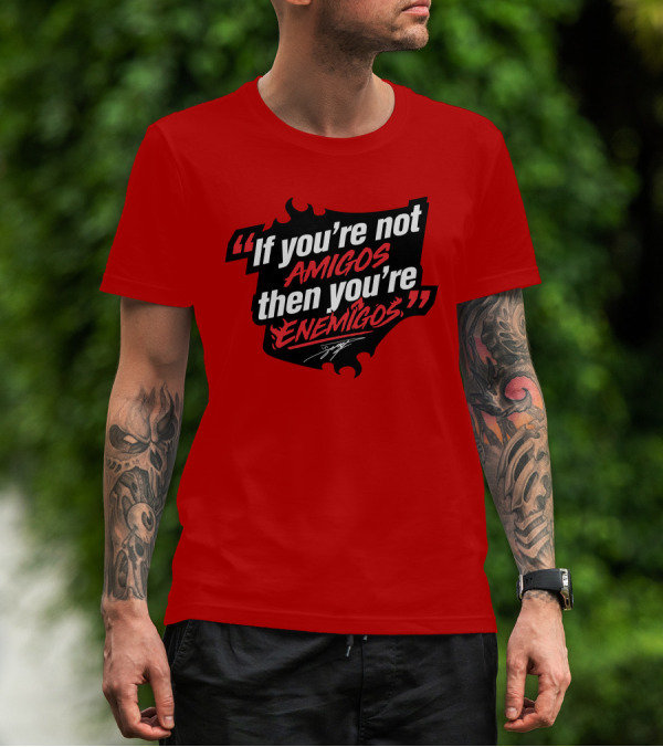 Daniel Suárez Merch If You're Not Amigos Then You're Enemigos In Bold Racing T-Shirt
