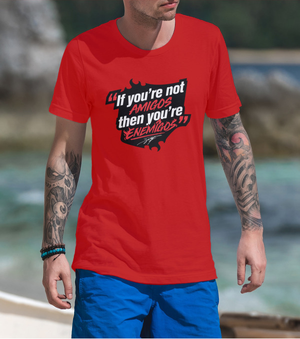Daniel Suárez Merch If You're Not Amigos Then You're Enemigos In Bold Racing T-Shirt