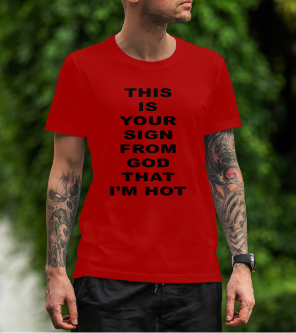 This Is Your Sign From God That I'm Hot M A R I N A T-Shirt