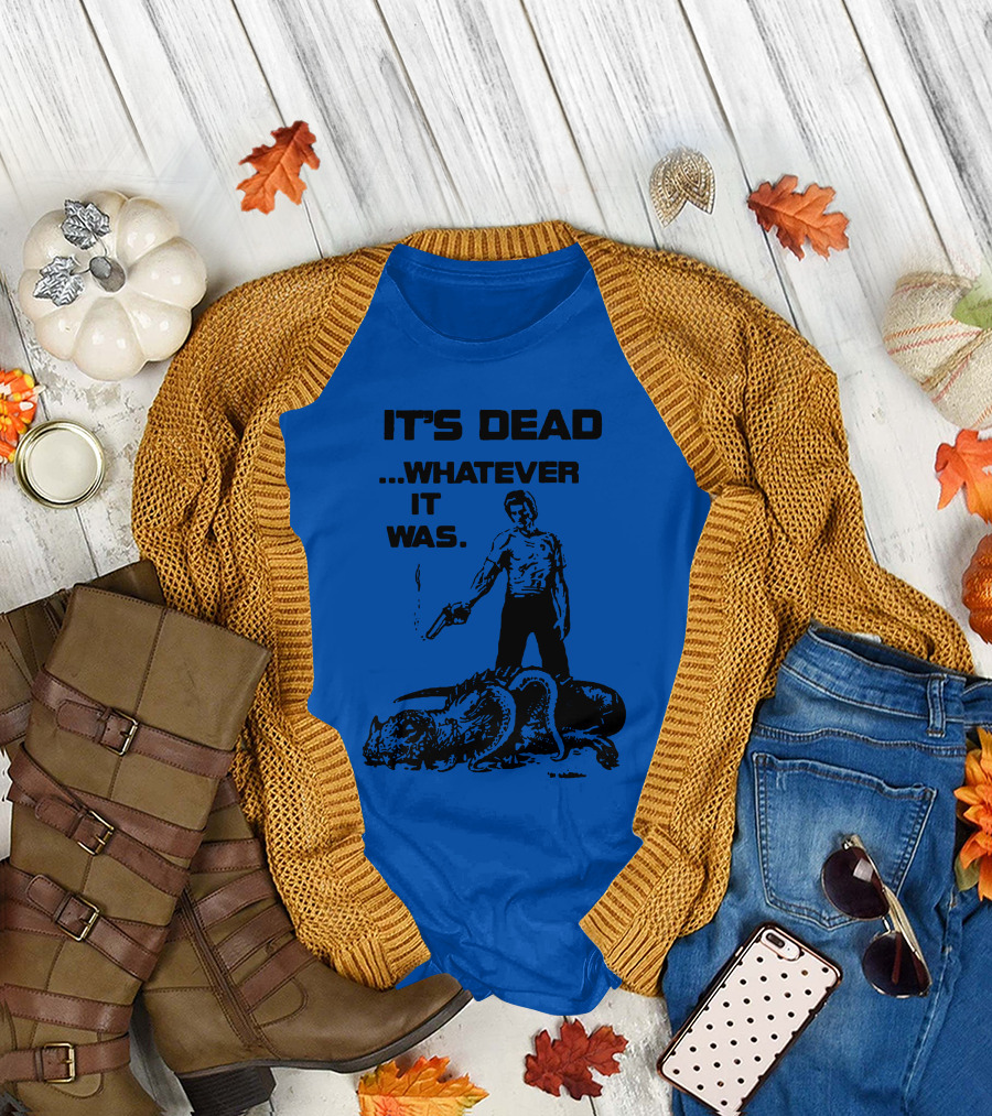 It's Dead Whatever It Was Monster Slayer with Gun T-Shirt