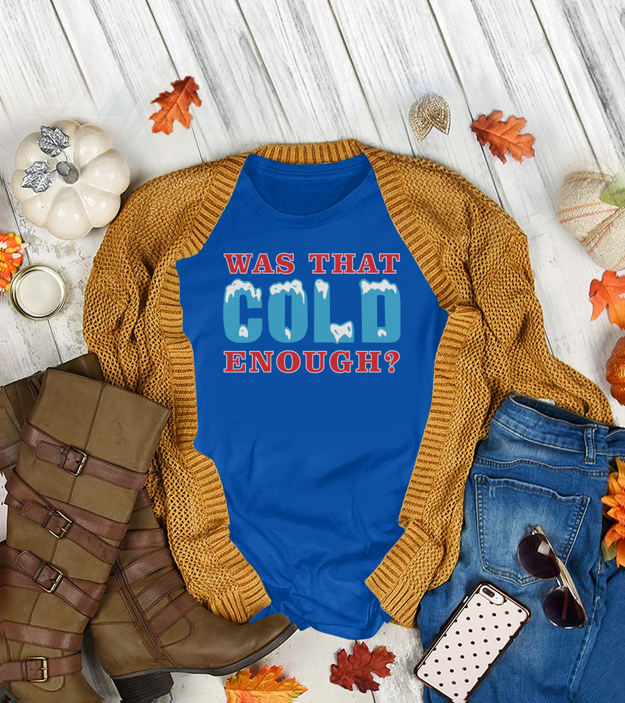 26 Was That Cold Enough? Ice Blue Typography T-Shirt