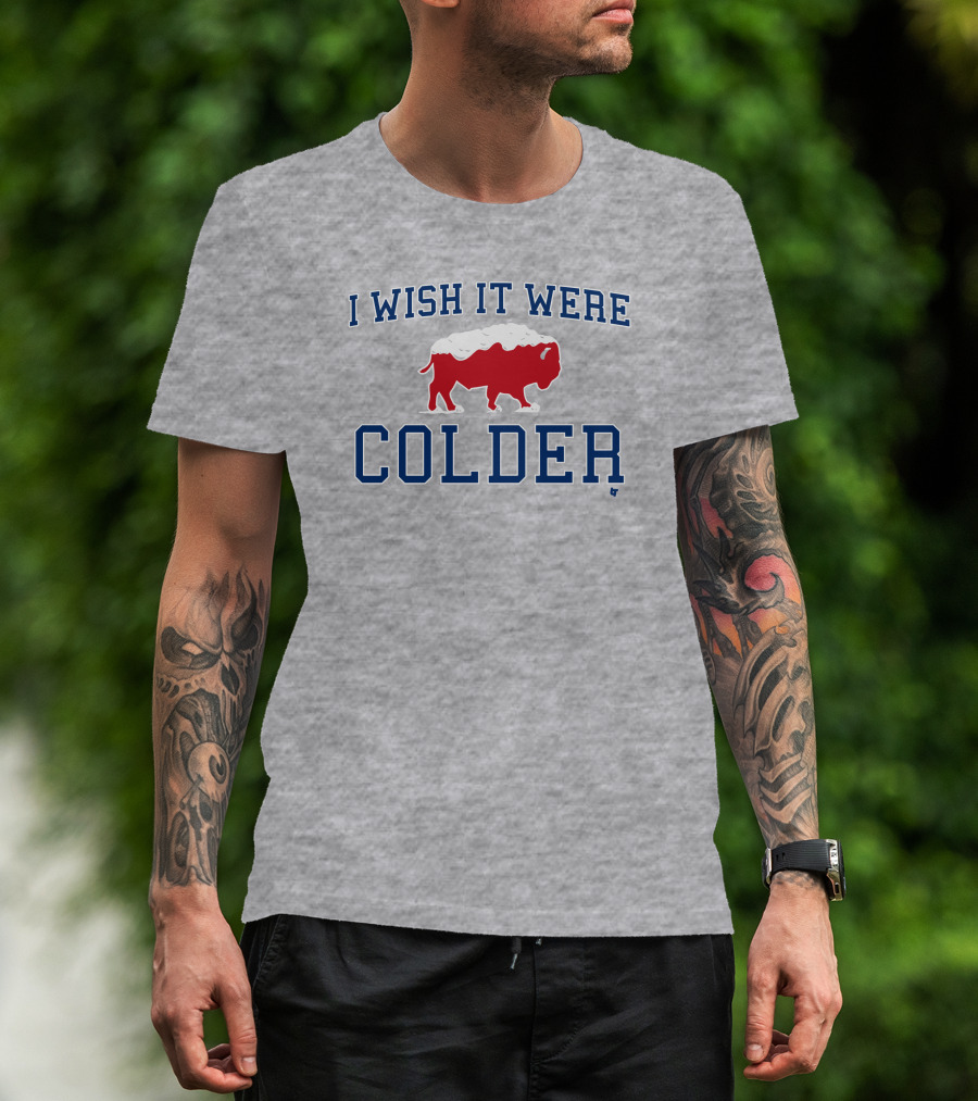 I Wish It Were Colder Buffalo T-Shirt