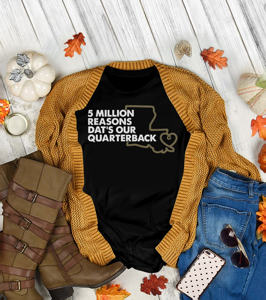 5 Million Reasons Dat's Our Quarterback Brees T-Shirt