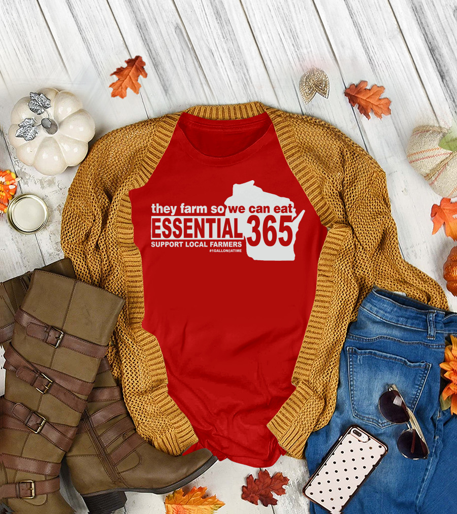 They Farm So We Can Eat Essential 365 Support Local Farmers #1GallonAtATime T-Shirt