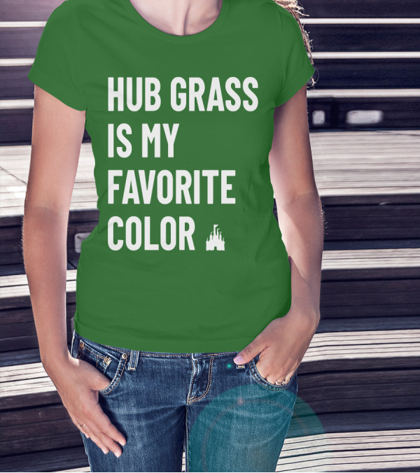 HUB GRASS IS MY FAVORITE COLOR CASTLE T-Shirt