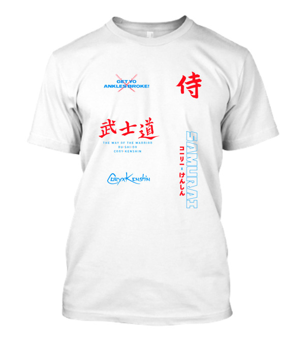 Get Yo Ankles Broke Samurai Bushido The Way Of The Warrior CoryxKenshin T-Shirt