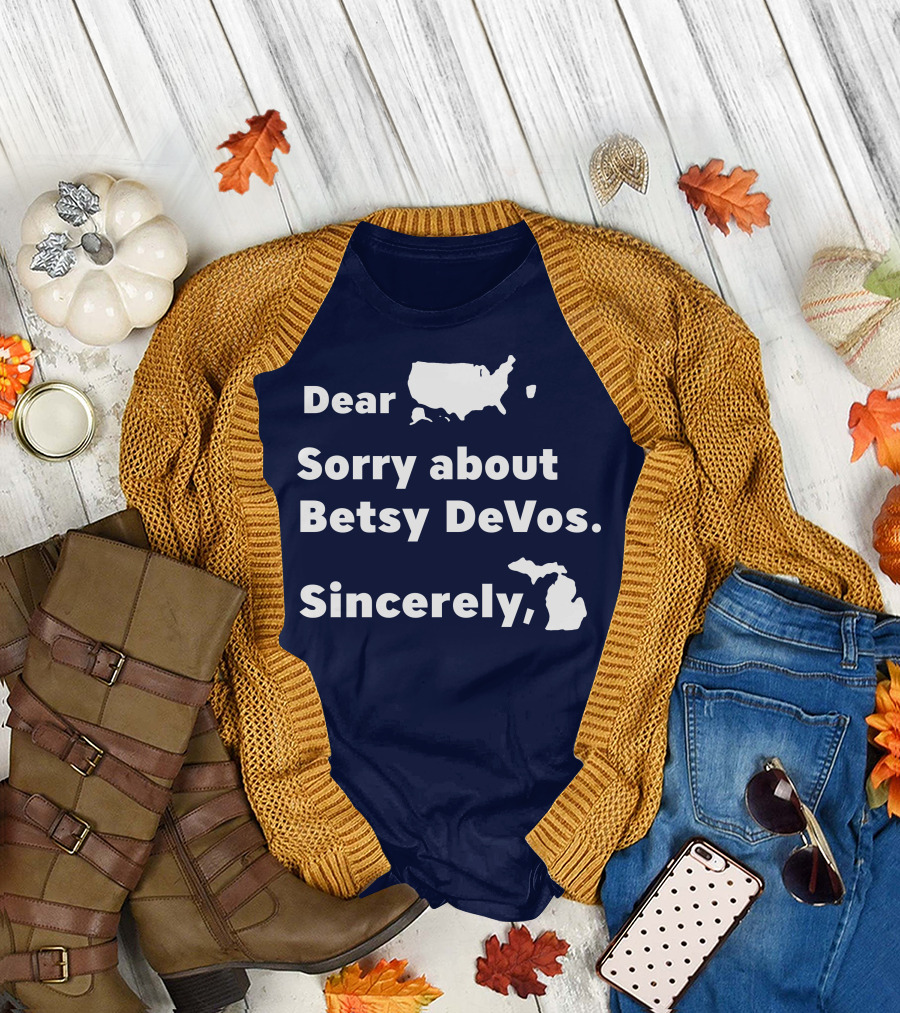 Dear USA Sorry About Betsy DeVos Sincerely Michigan T-Shirt