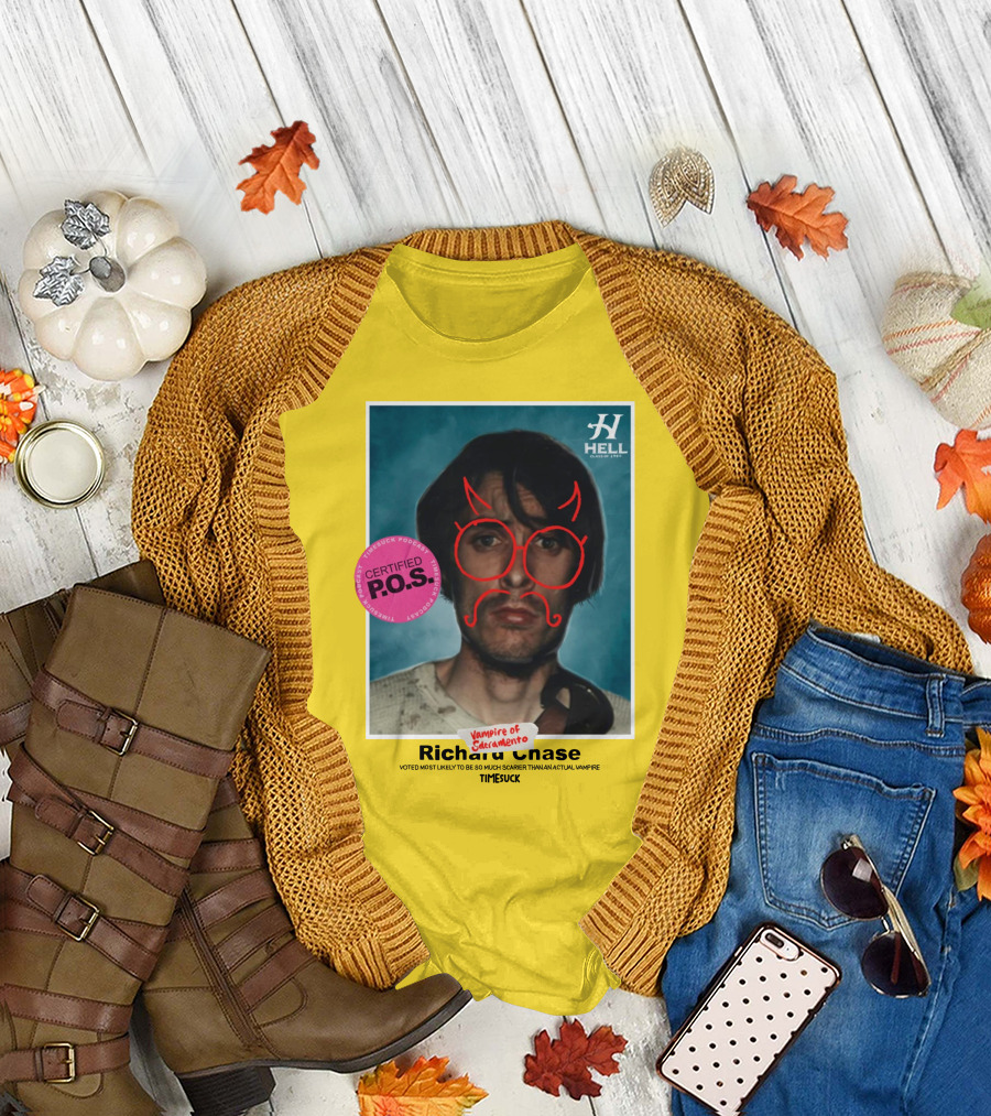 Certified P.O.S. Vampire of Sacramento Richard Chase Voted Most Likely to Be So Much Scarier Than an Actual Vampire Timesuck T-Shirt