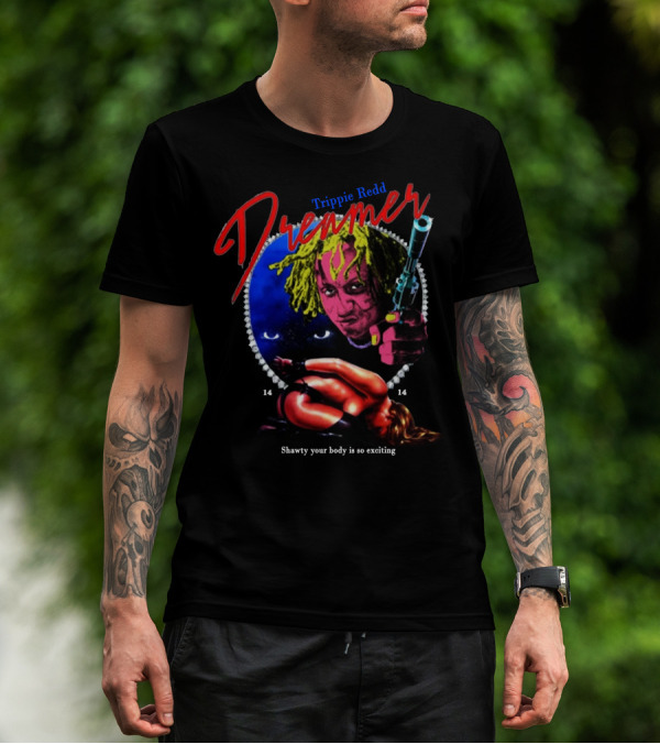 Trippie Redd Dreamer Shawty Your Body Is So Exciting 14 14 T-Shirt