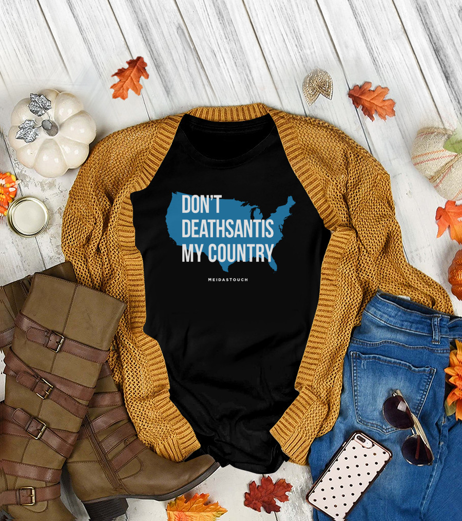 DON'T DEATHSANTIS MY COUNTRY MEIDASTOUCH T-Shirt