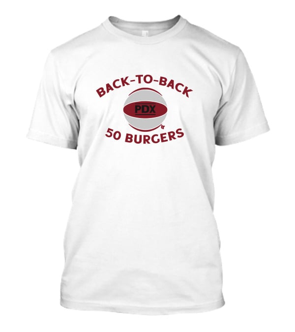 BACK-TO-BACK PDX 50 BURGERS T-Shirt