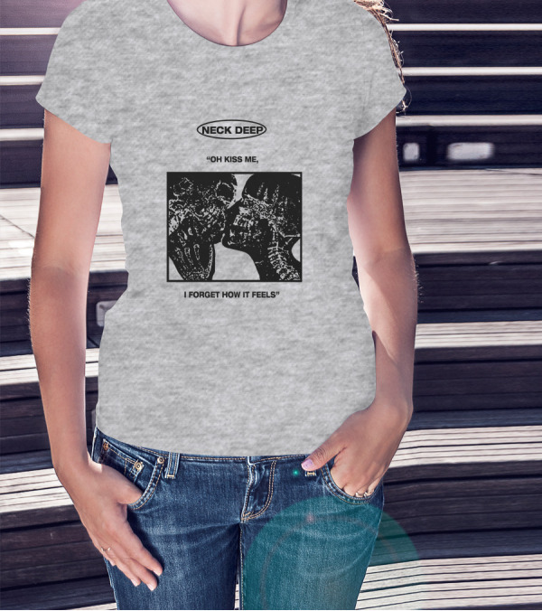 Neck Deep Oh Kiss Me I Forget How It Feels T-Shirt