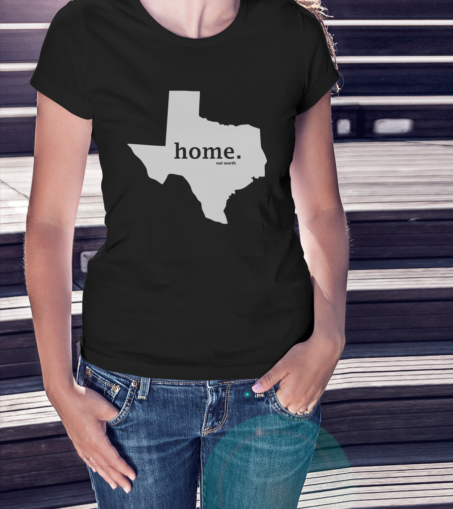 Home Net Worth Texas State Outline T-Shirt