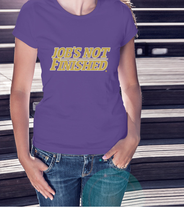 Jobs Not Finished Purple And Gold Motivation T-Shirt