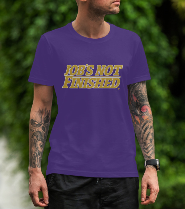 Jobs Not Finished Purple And Gold Motivation T-Shirt