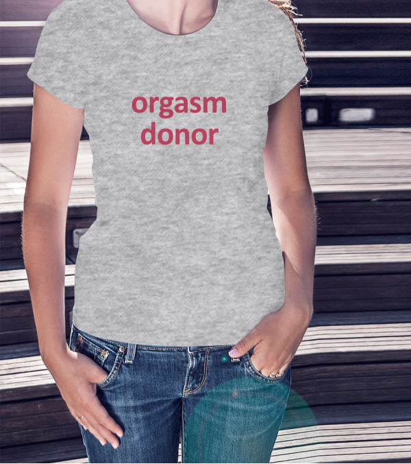 Orgasm Donor Rocktheboatri T-Shirt