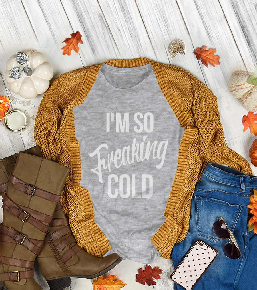 I'm So Freaking Cold T-Shirt