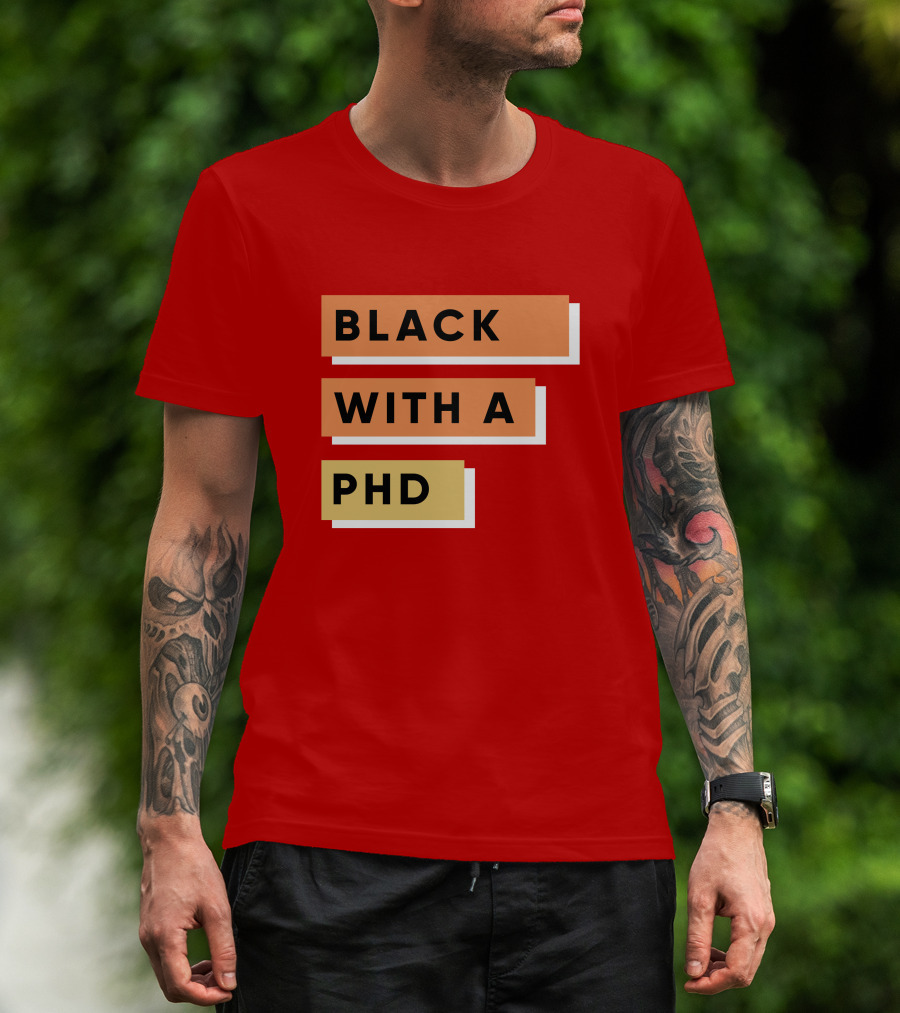 Daphneychery Black With A PhD T-Shirt