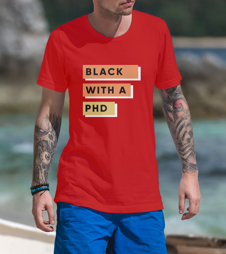Daphneychery Black With A PhD T-Shirt