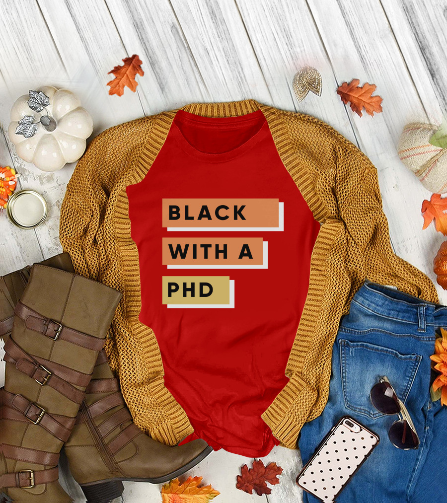 Black With A PhD T-Shirt