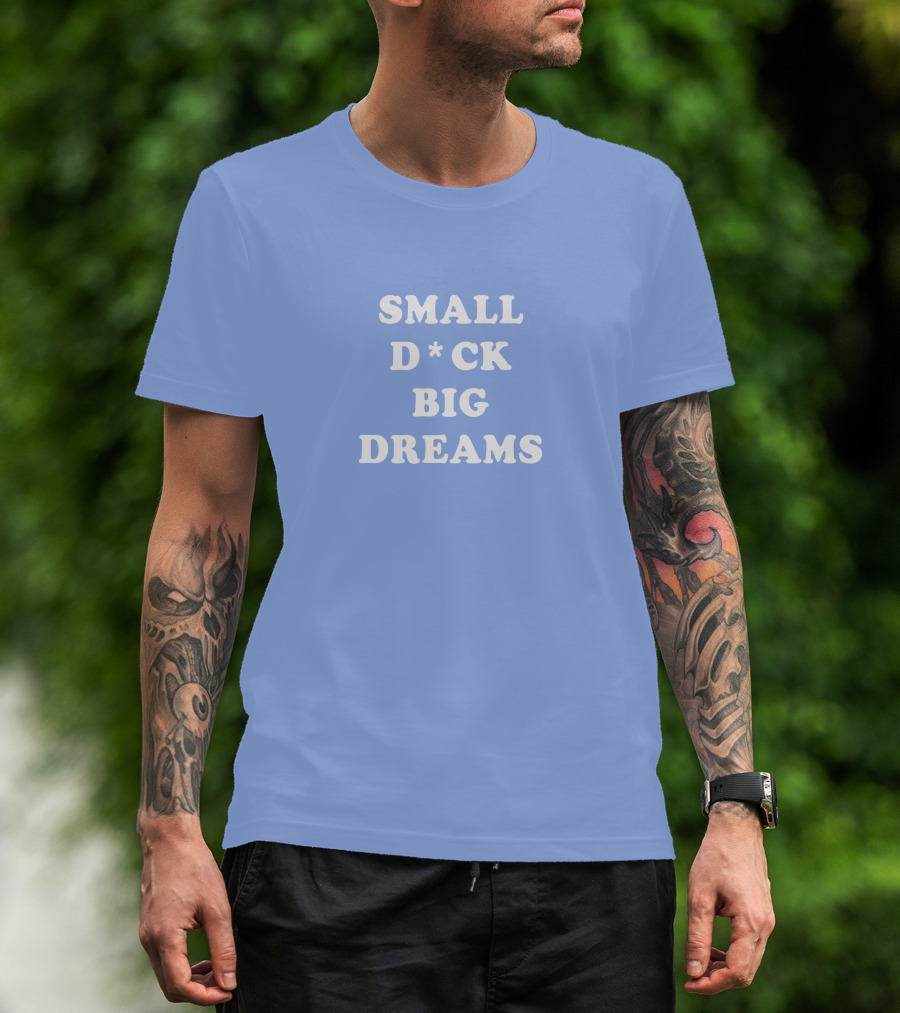 Steezy Kane Merch Small D*ck Big Dreams T-Shirt
