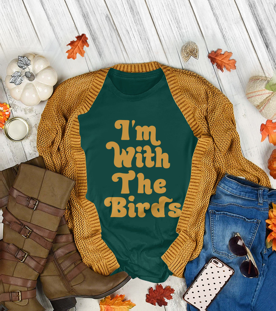 I'm With The Birds T-Shirt