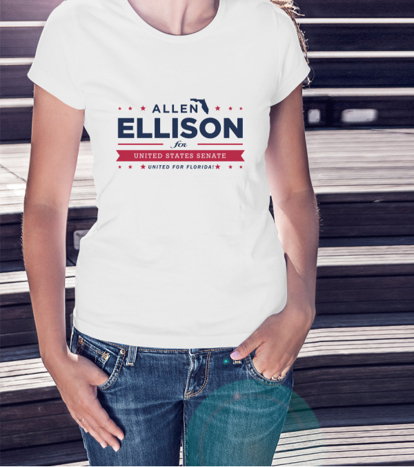 Allen Ellison For United States Senate United For Florida T-Shirt