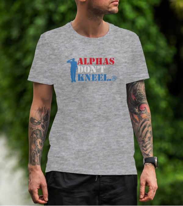 Alphas Don't Kneel Patriotic Salute Alpha American T-Shirt