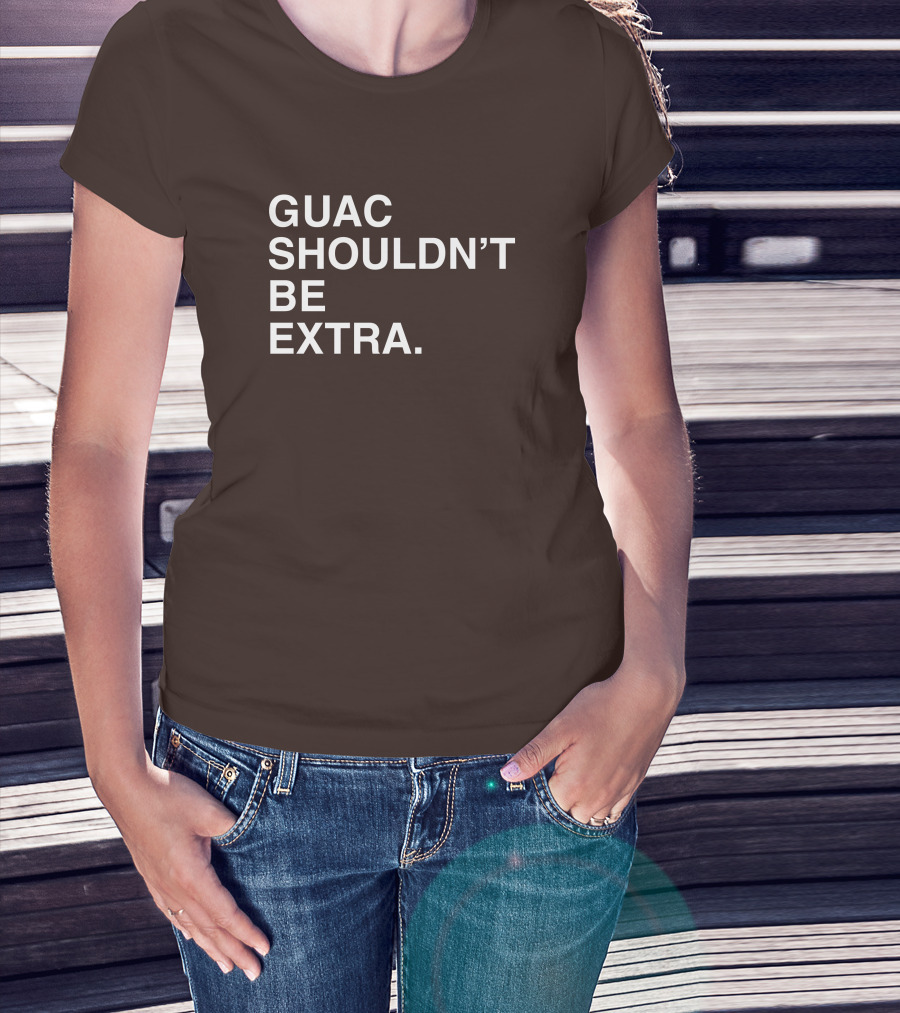 Obviousshirts Guac Shouldn't Be Extra T-Shirt