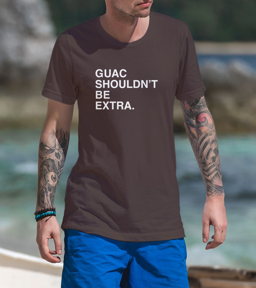 Obviousshirts Guac Shouldn't Be Extra T-Shirt
