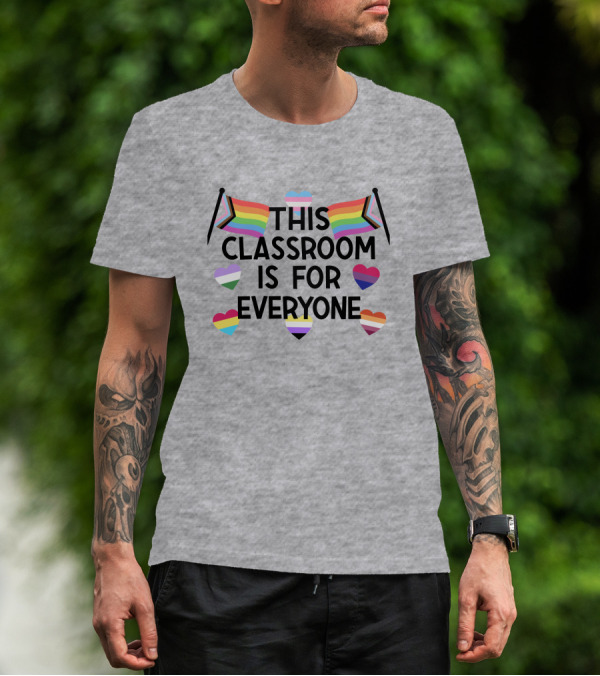 This Classroom Is For Everyone Inclusive Flags And Hearts T-Shirt