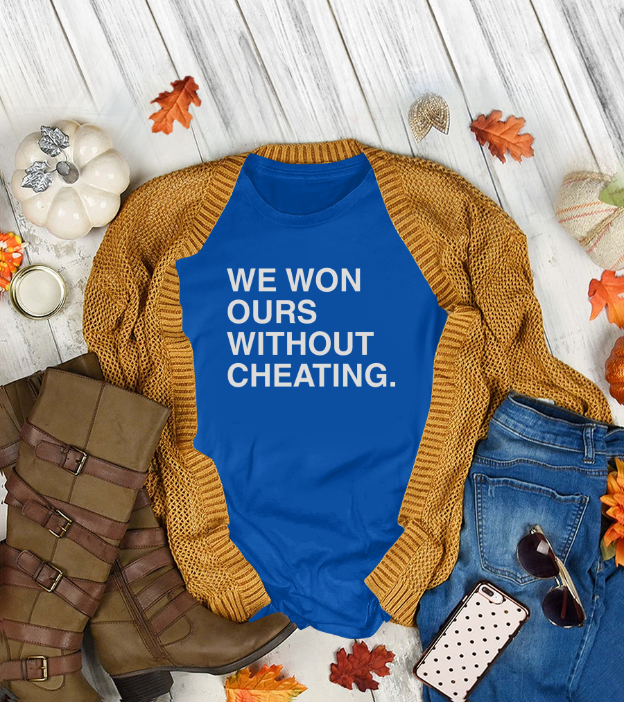 Obviousshirts We Won Ours Without Cheating Statement Tee Victory Message T-Shirt