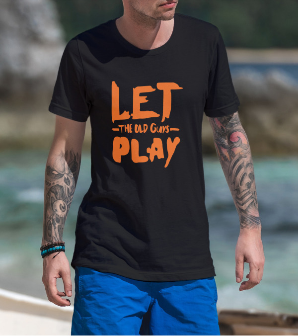 Let The Old Guys Play Evan Longoria T-Shirt