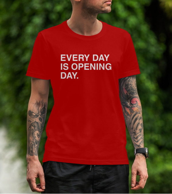 Obvious Every Day Is Opening Day T-Shirt