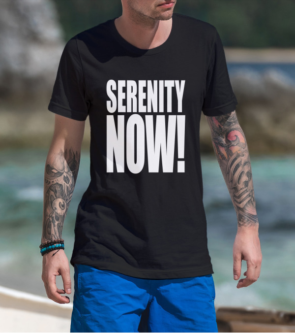 Serenity Now Homage Kevin Owens Catchphrase T-Shirt