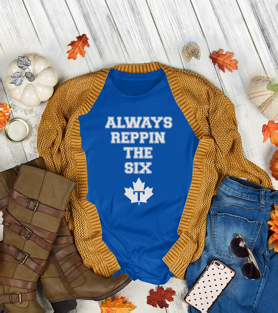 Always Reppin The Six Maple Leafs T T-Shirt