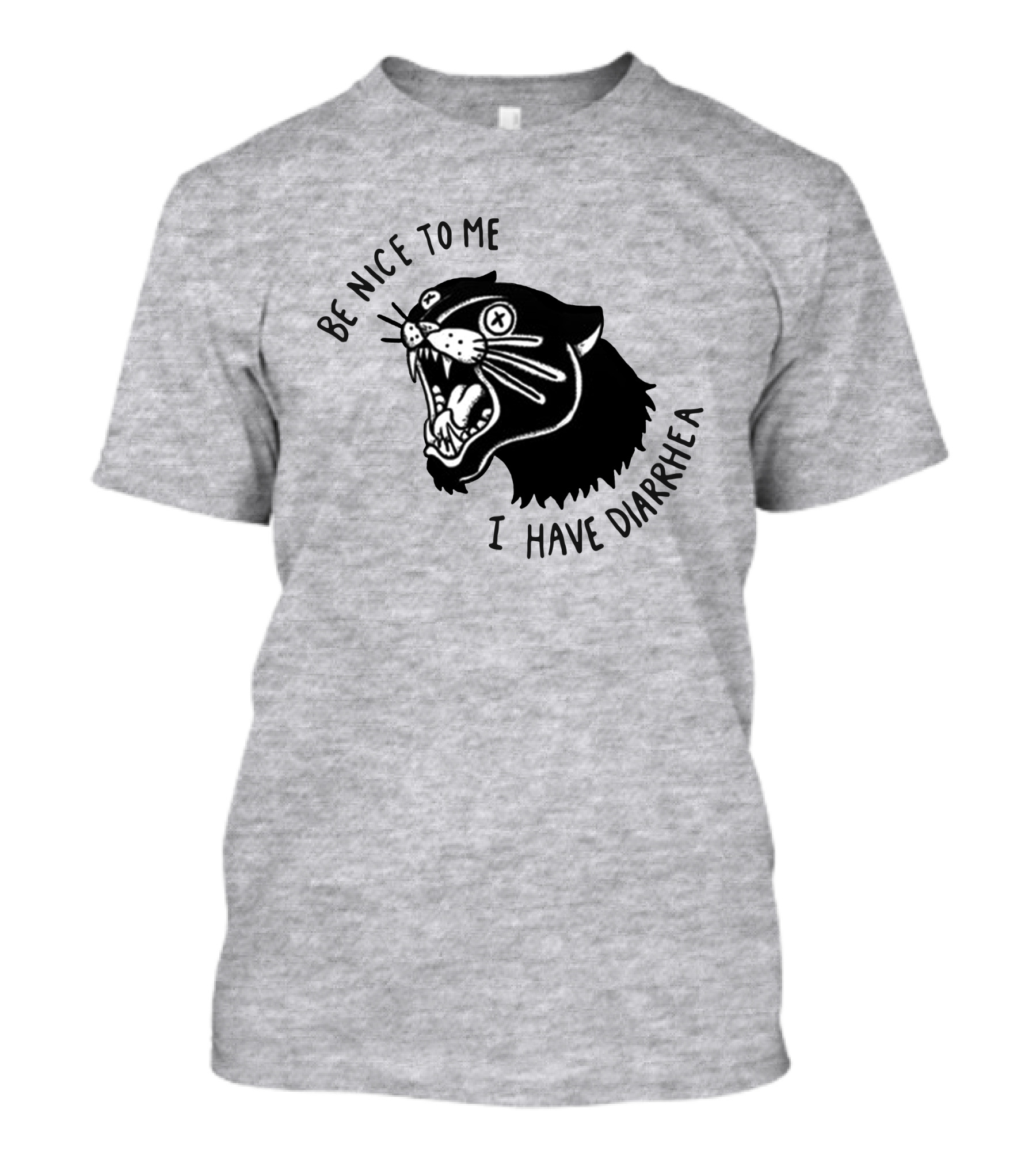 Be Nice To Me I Have Diarrhea Panther Drawing Society6 T-Shirt