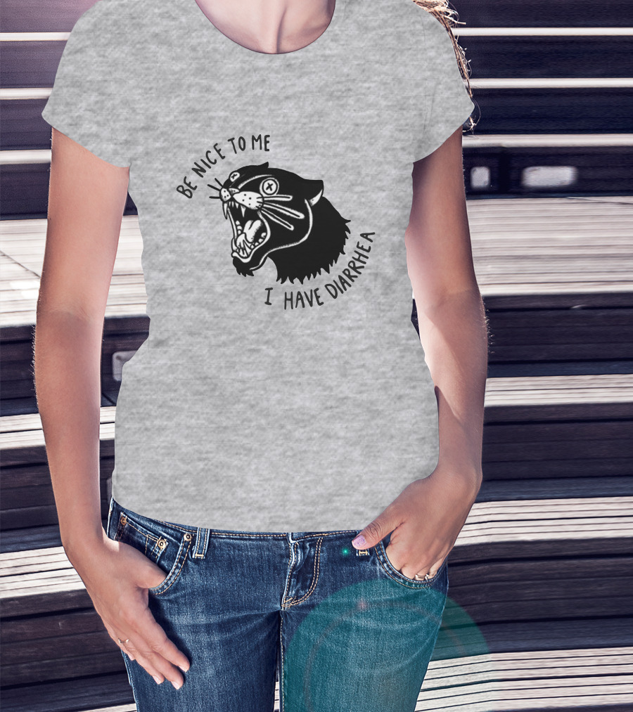 Be Nice To Me I Have Diarrhea Panther Drawing Society6 T-Shirt